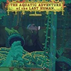 The Aquatic Adventure of the Last Human