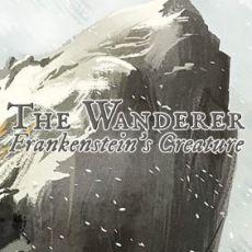 The Wanderer: Frankenstein’s Creature