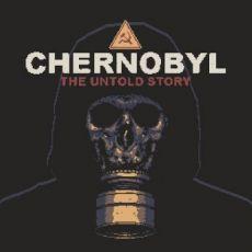 CHERNOBYL: The Untold Story