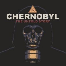 CHERNOBYL: The Untold Story